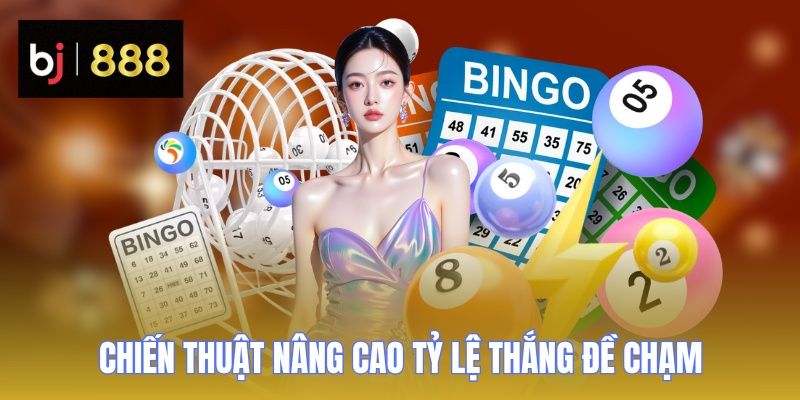 Đề Chạm - Bí Kíp Soi Cầu Chuẩn Xác, Thắng Lớn Cùng BJ888 4 de cham va chien thuat nang cao