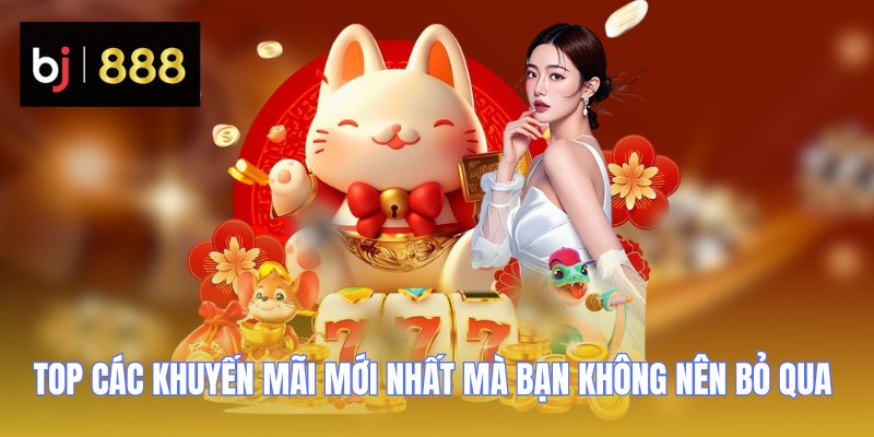 Top các khuyến mãi mới nhất mà bạn nên tham khảo