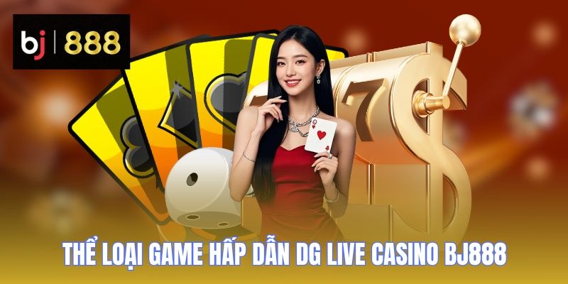 dg live casino bj888 the loai