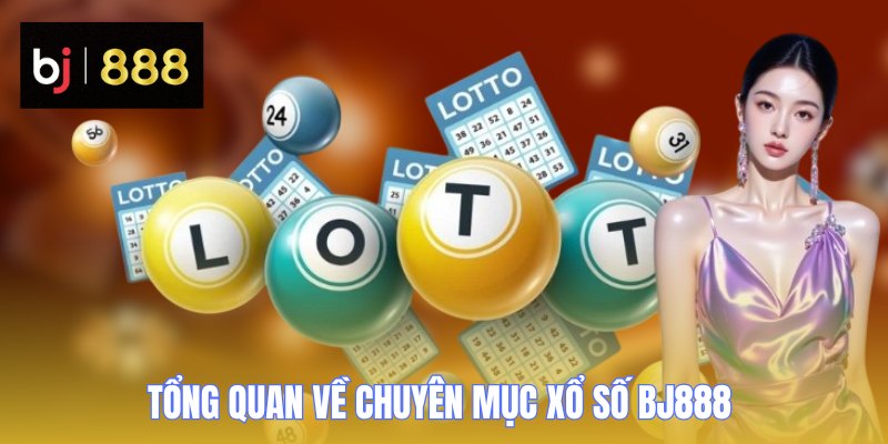 xo so bj888 tong quan