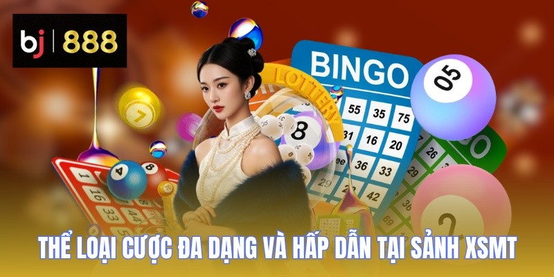 Thể loại cược đa dạng và hấp dẫn tại sảnh XSMT